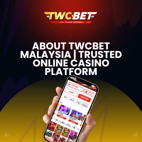 About TWCBET Malaysia | Trusted Online Casino Platform